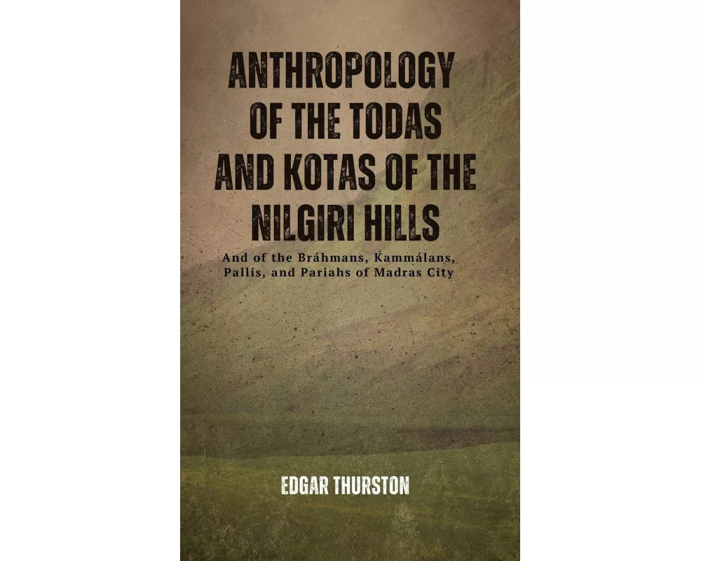 Anthropology of the Todas and Kotas of the Nilgiri Hills