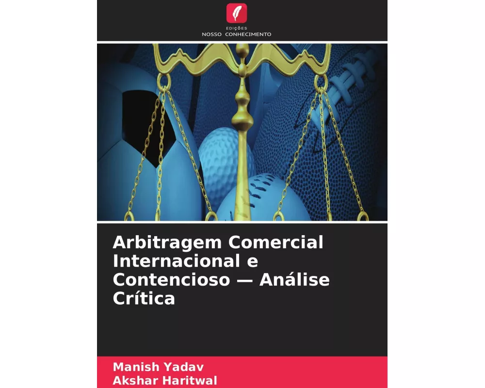 Arbitragem Comercial Internacional e Contencioso - Análise Crítica
