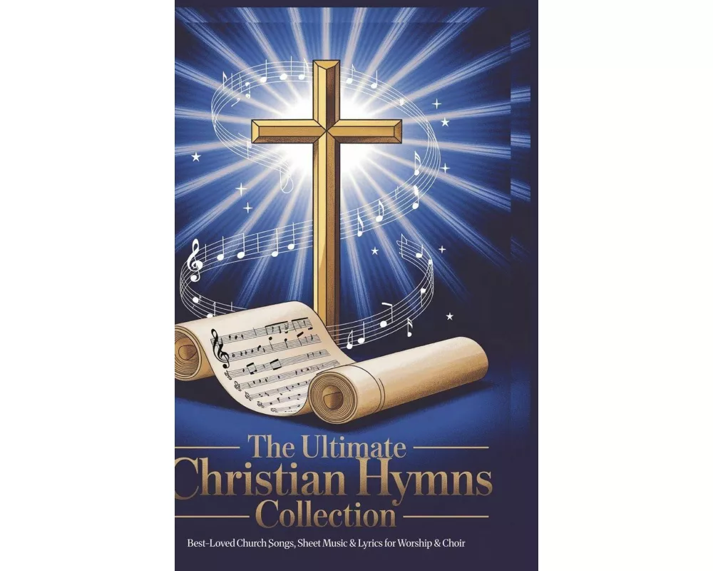 The Ultimate Christian Hymns Collection with Musical Notes