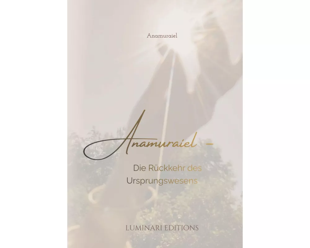 Anamuraiel - Die Rückkehr des Ursprungswesens