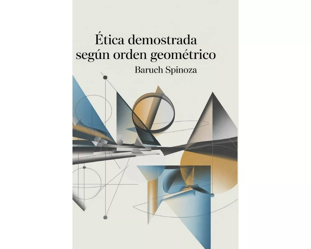 Ética demostrada según orden geométrico (Spanish Edition)