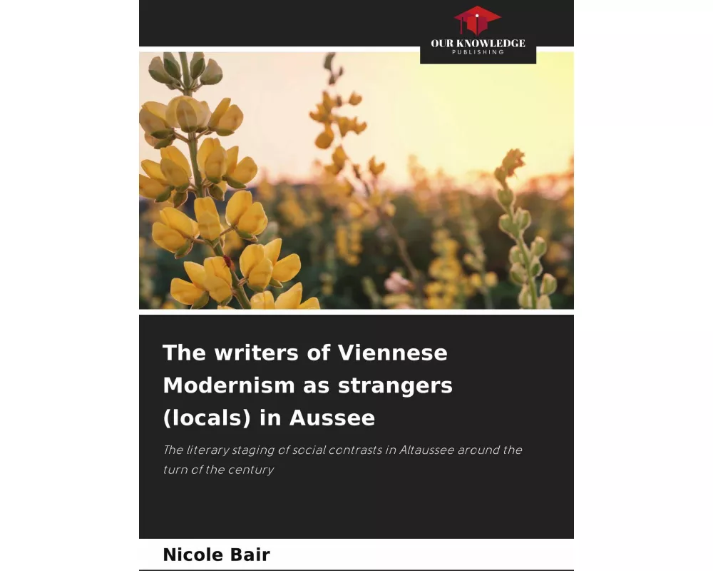 The writers of Viennese Modernism as strangers (locals) in Aussee