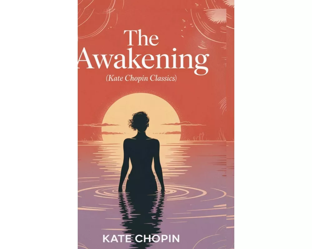 The Awakening (Kate Chopin Classics)