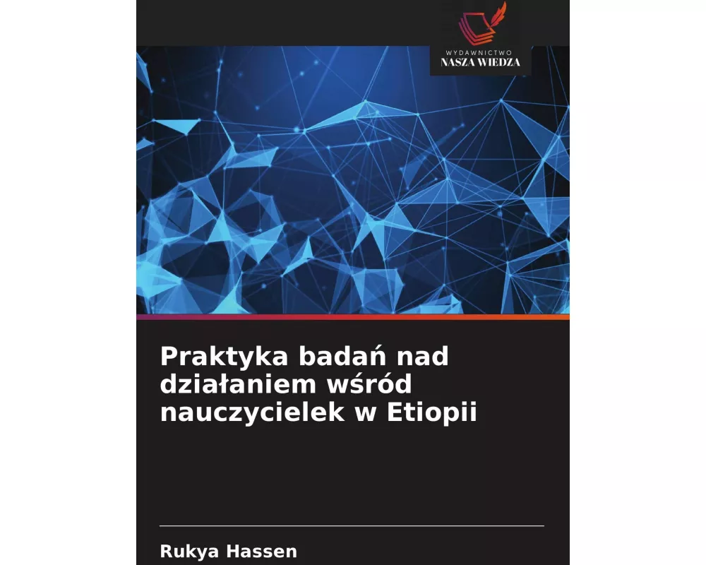 Praktyka bada¿ nad dzia¿aniem w¿ród nauczycielek w Etiopii