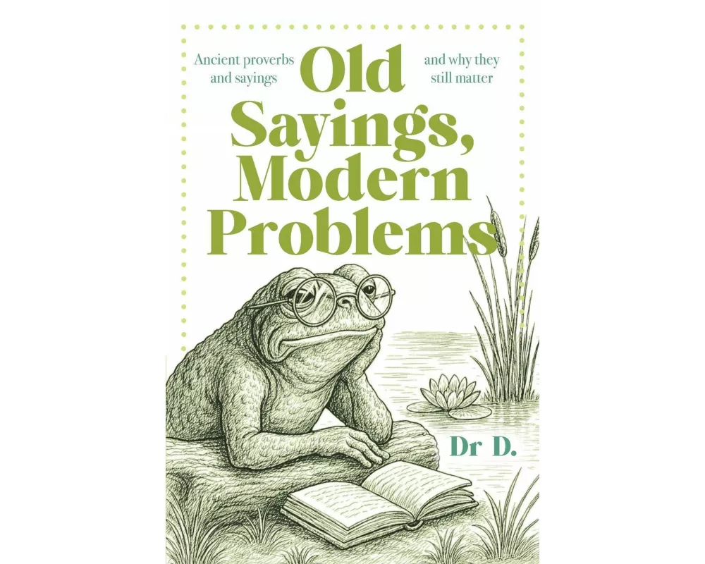 Old Sayings, Modern Problems