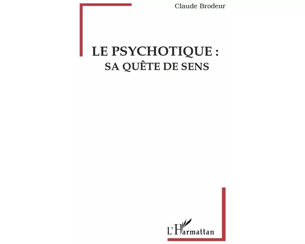 Le Psychotique: Sa Quete De Sens