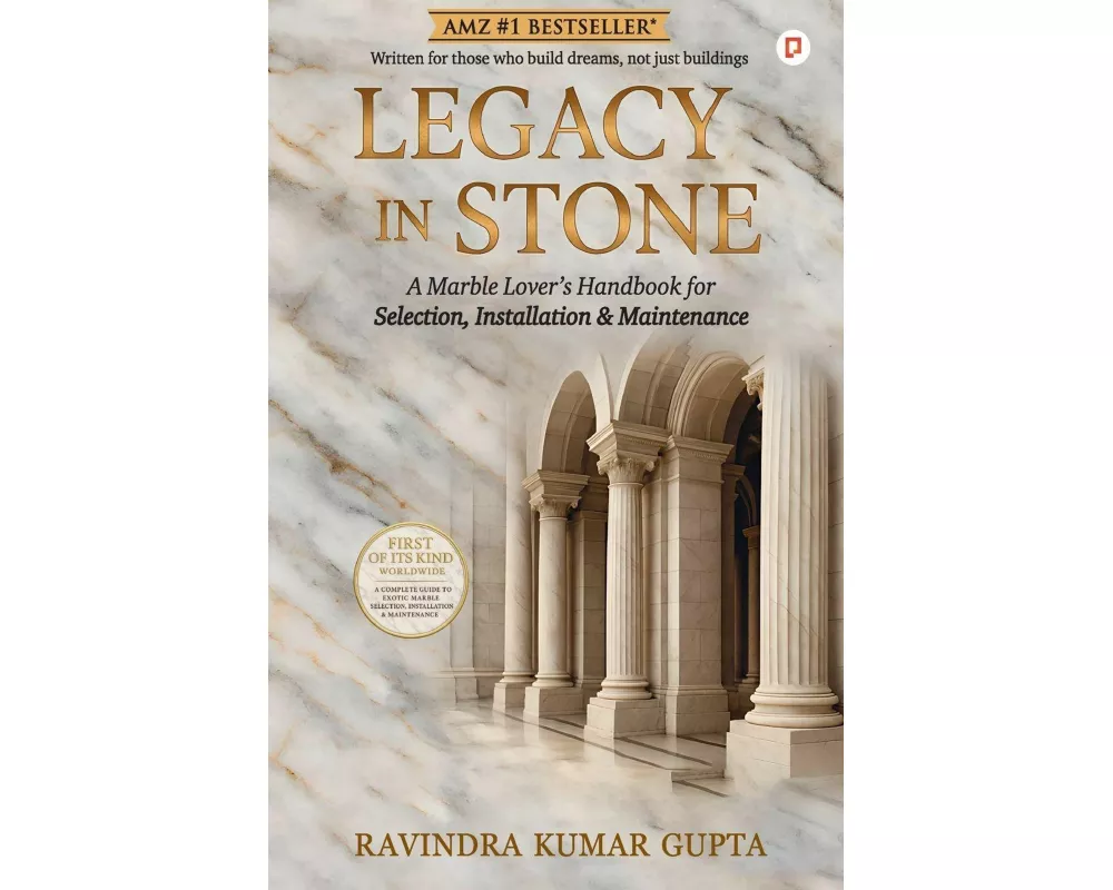 Legacy In Stone;A Marble Lover's Handbook for Selection, Installation & Maintenance