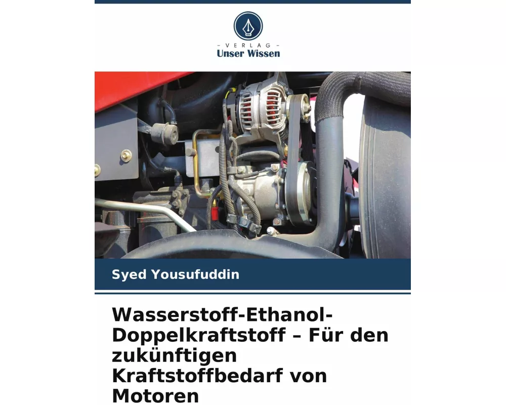 Wasserstoff-Ethanol-Doppelkraftstoff - Für den zukünftigen Kraftstoffbedarf von Motoren