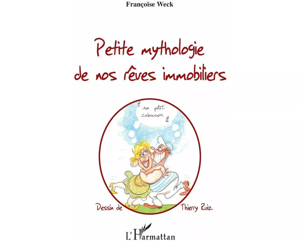 Petite mythologie de nos rêves immobiliers