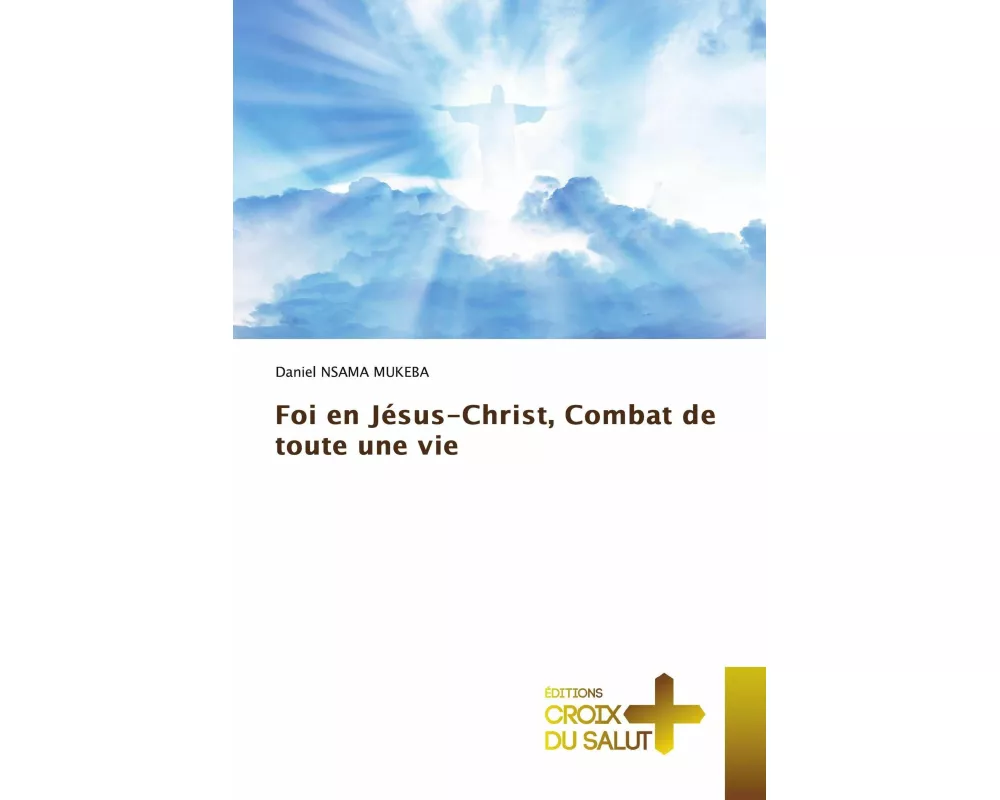 Foi en Jésus-Christ, Combat de toute une vie