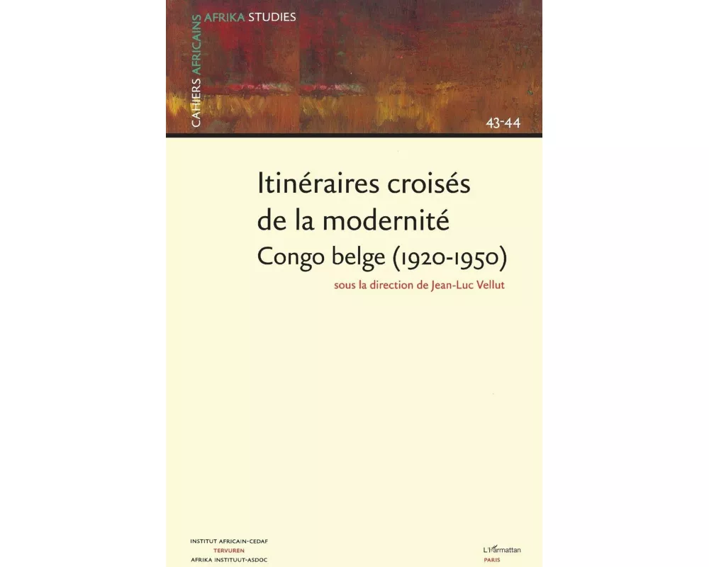 ItinÉraires CroisÉs De La ModernitÉ Congo Belge (1920-1950)