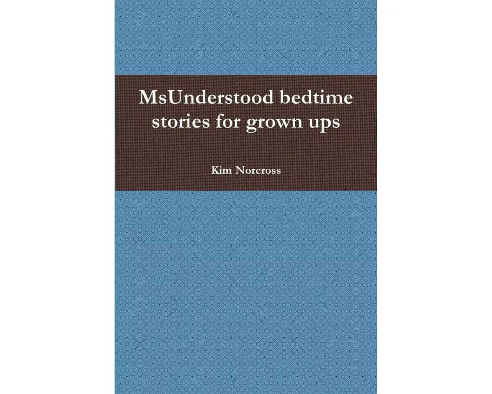 MsUnderstood bedtime stories for grown ups
