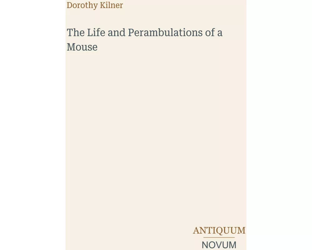 The Life and Perambulations of a Mouse