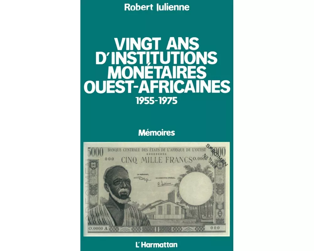 Vingt ans d'institutions monétaires ouest-africaines 1955-1975