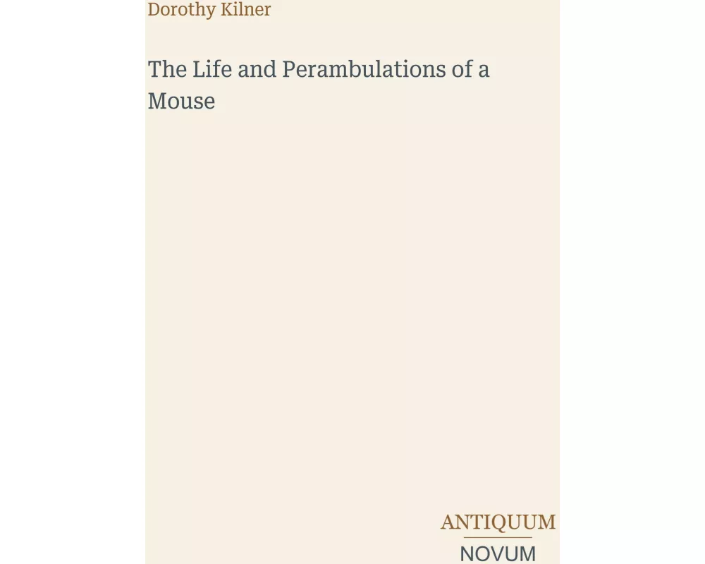 The Life and Perambulations of a Mouse