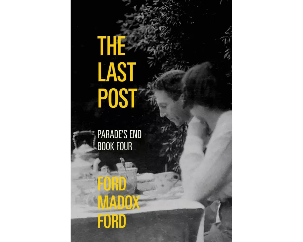 The Last Post - Parade's End, Book Four (Warbler Classics Annotated Edition)