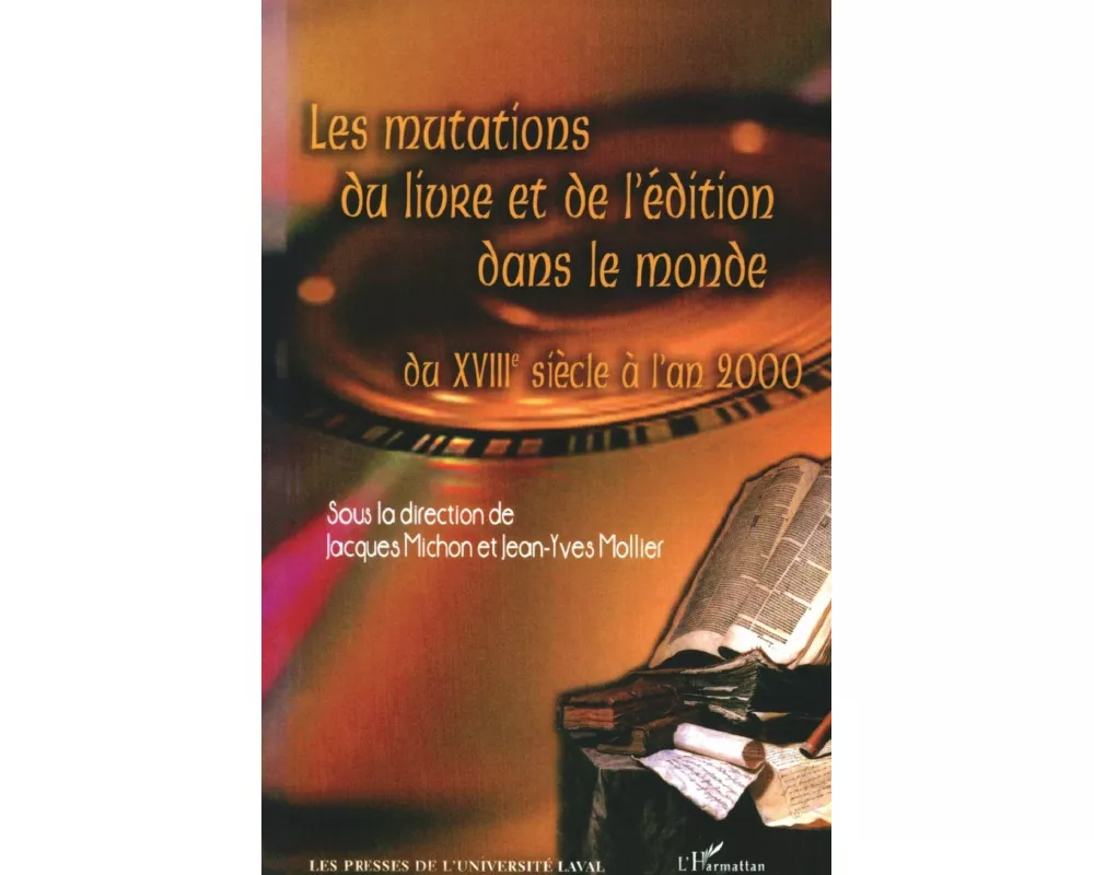 LES MUTATIONS DU LIVRE ET DE L'ÉDITION DANS LE MONDE DU XVIIIe siècle à l'an 2000