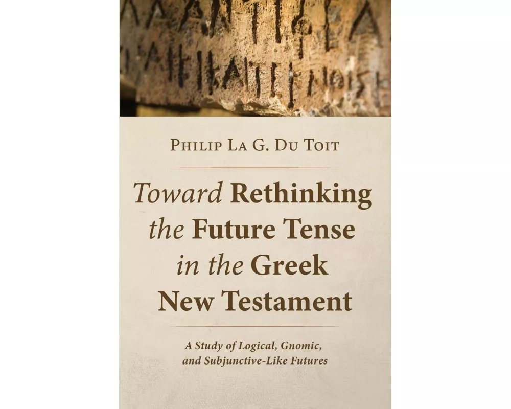 Toward Rethinking the Future Tense in the Greek New Testament