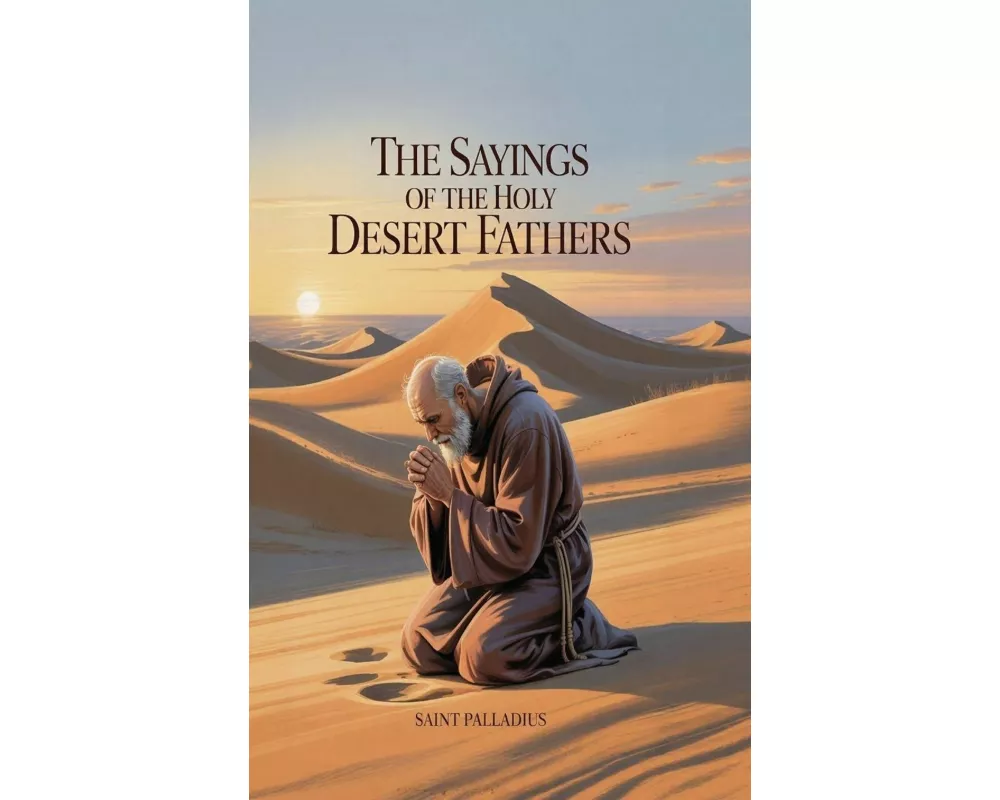 The Sayings of the Holy Desert Fathers