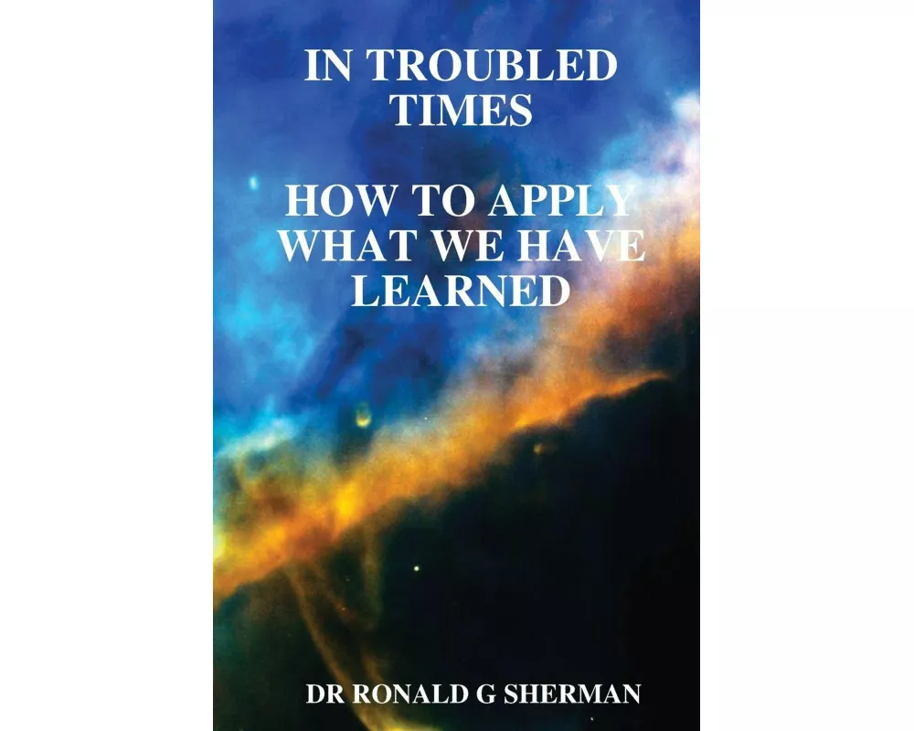 In Troubled Times-how To Apply What We Have Learned
