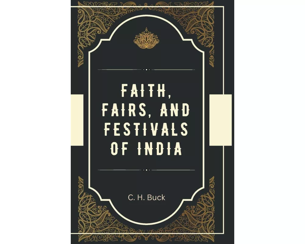 Faith, Fairs, And Festivals Of India