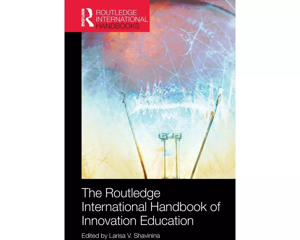 The Routledge International Handbook of Innovation Education
