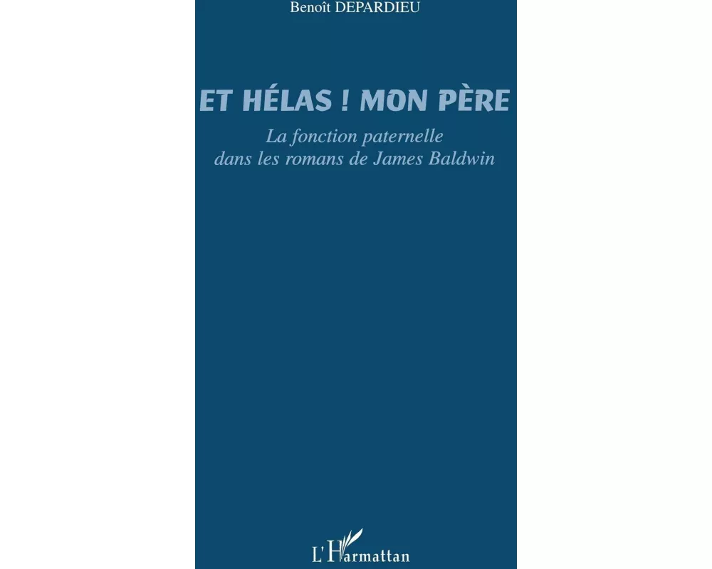 Et hélas ! Mon père