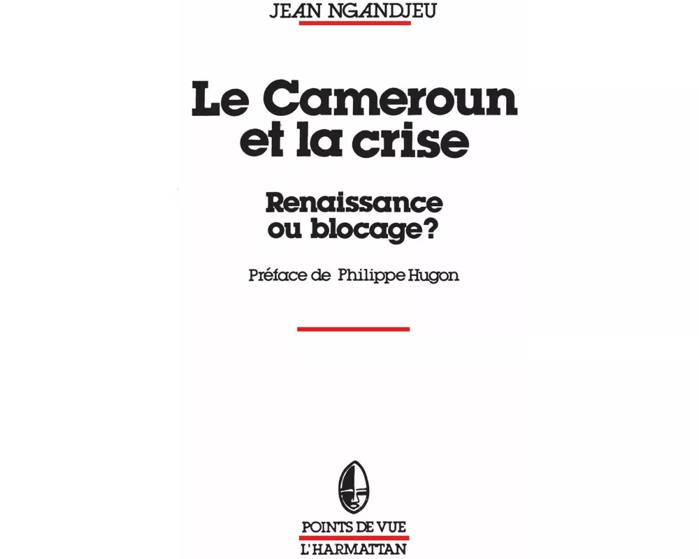 Le Cameroun et la crise, renaissance ou blocage