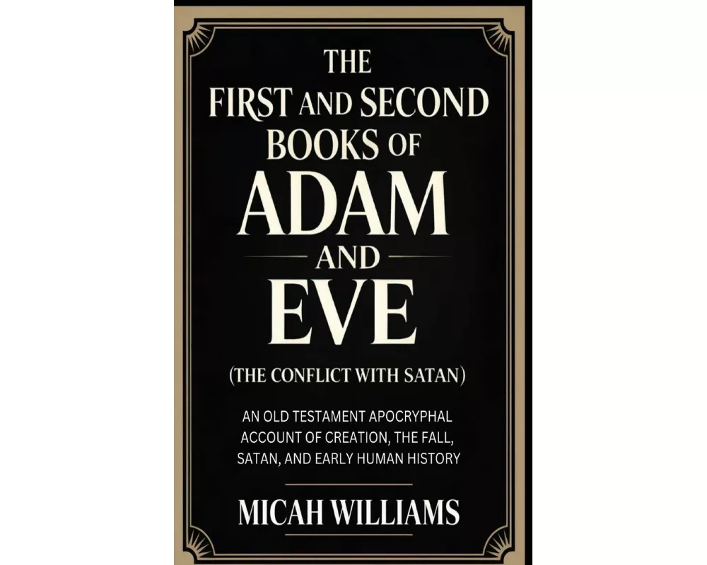 The First and Second Books of Adam and Eve (The Conflict with Satan)