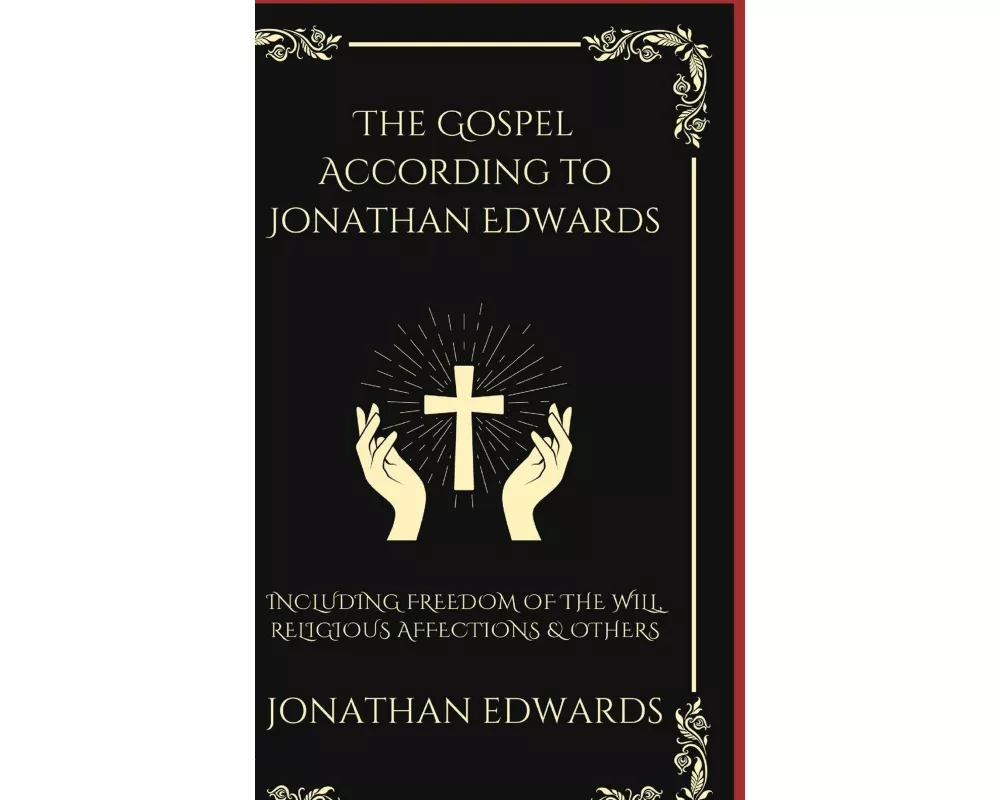 The Gospel According to Jonathan Edwards