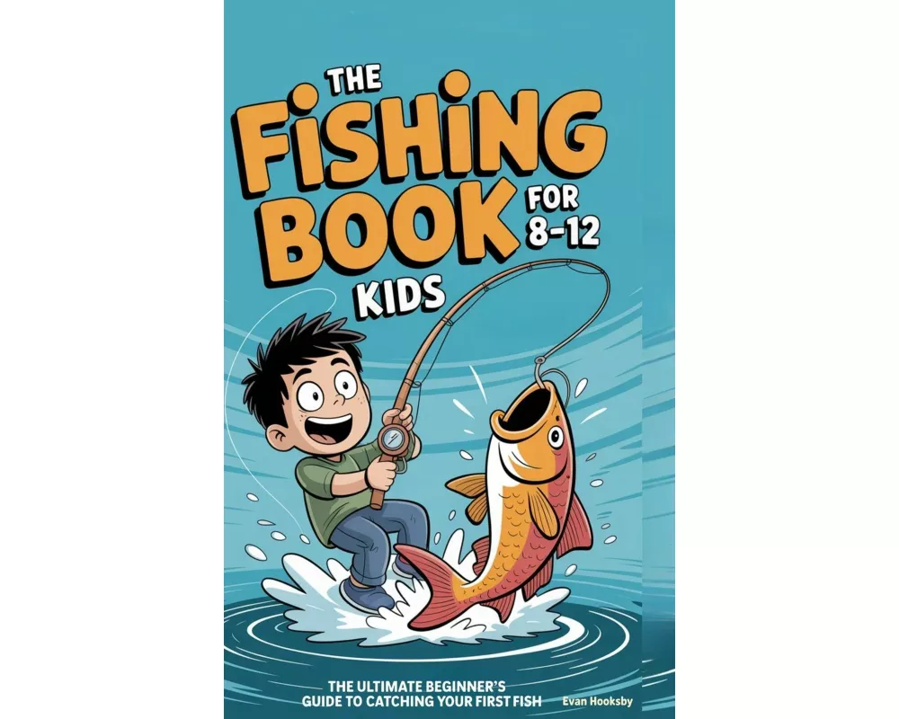 The Fishing Book for Kids 8-12