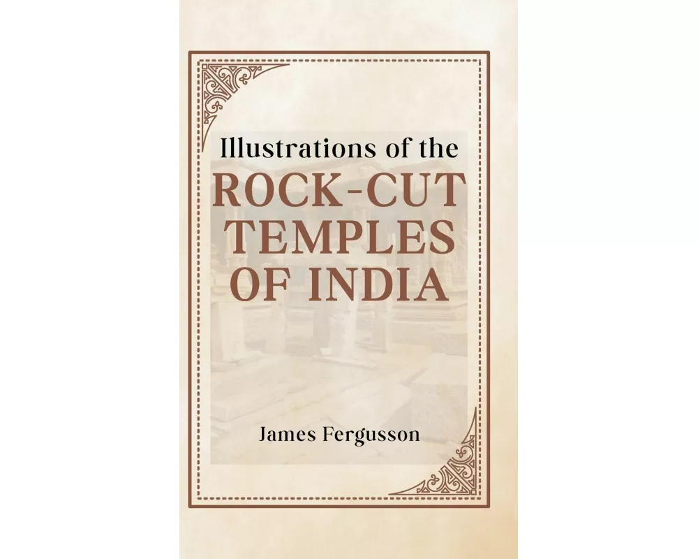 Illustrations of the ROCK-CUT TEMPLES OF INDIA