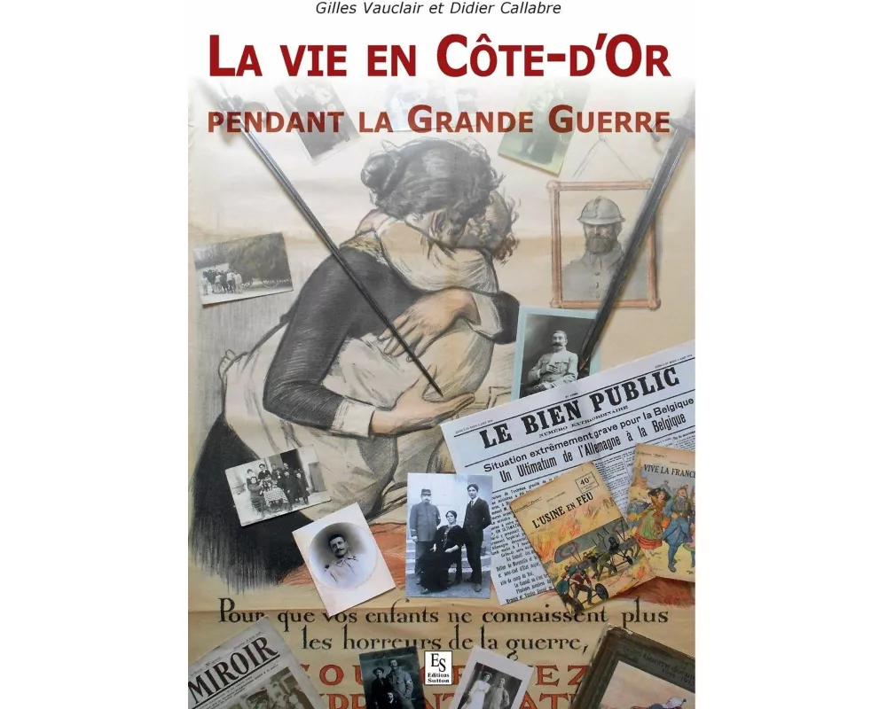 Vie en Côte-d'Or pendant la Grande Guerre (La)