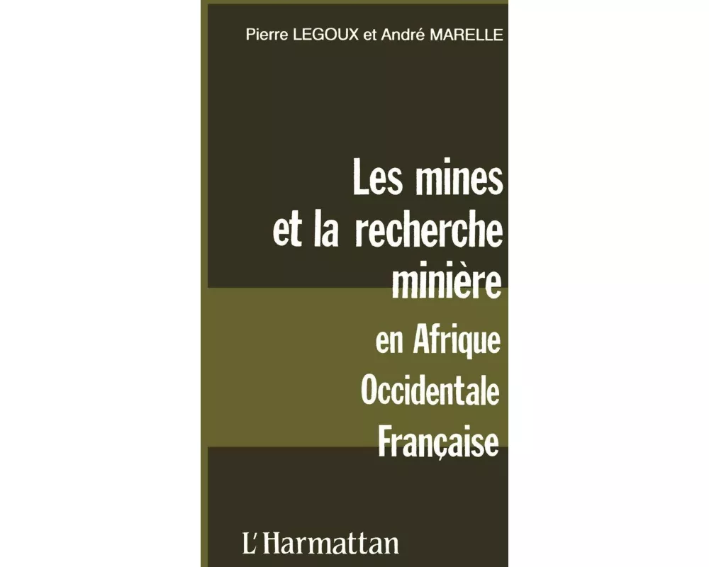 Les mines et la recherche minière en Afrique occidentale Francaise