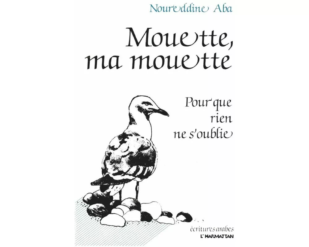 Mouette ma mouette pour que rien ne s'oublie (poèmes)