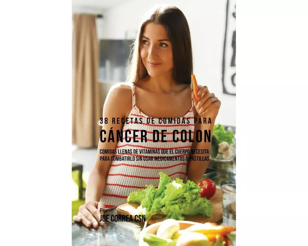 38 Recetas de Comidas Para Cáncer de Colon