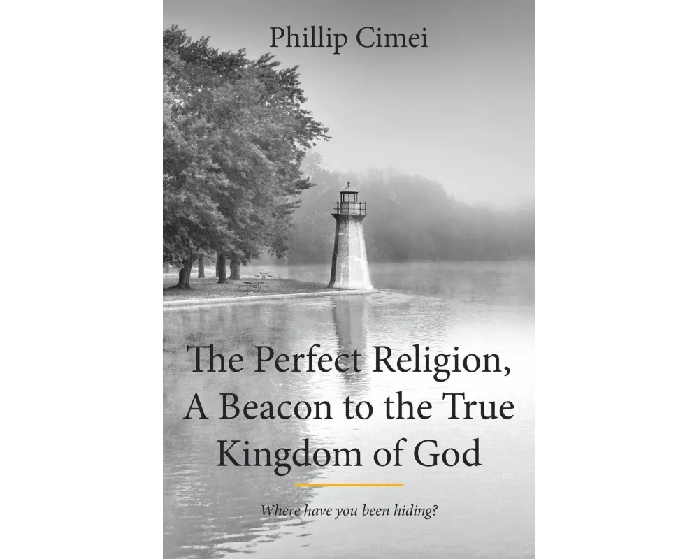 The Perfect Religion, A Beacon to the True Kingdom of God