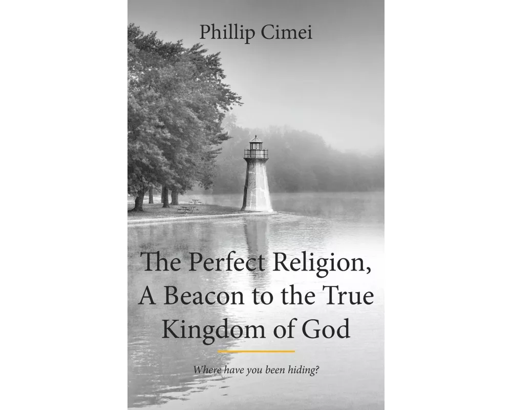 The Perfect Religion, A Beacon to the True Kingdom of God
