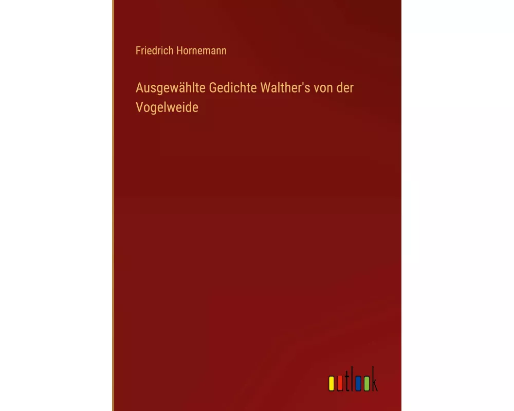 Ausgewählte Gedichte Walther's von der Vogelweide