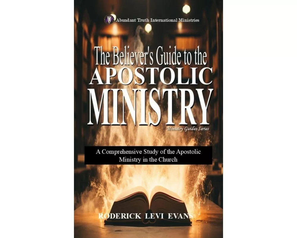 The Believer's Guide to the Apostolic Ministry