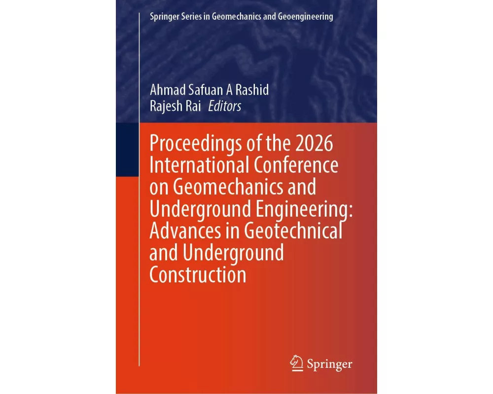 Proceedings of the 2026 International Conference on Geomechanics and Underground Engineering: Advances in Geotechnical and Underground Construction