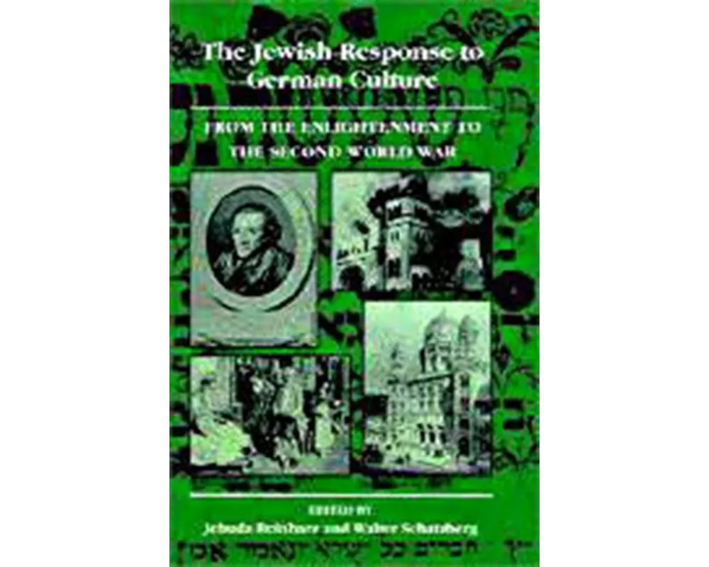 The Jewish Response to German Culture: From the Enlightenment to the Second World War