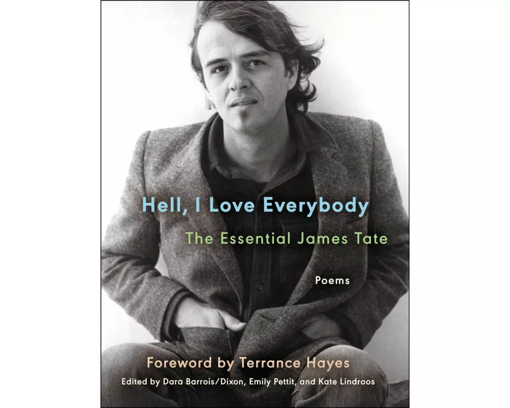 Hell, I Love Everybody: The Essential James Tate