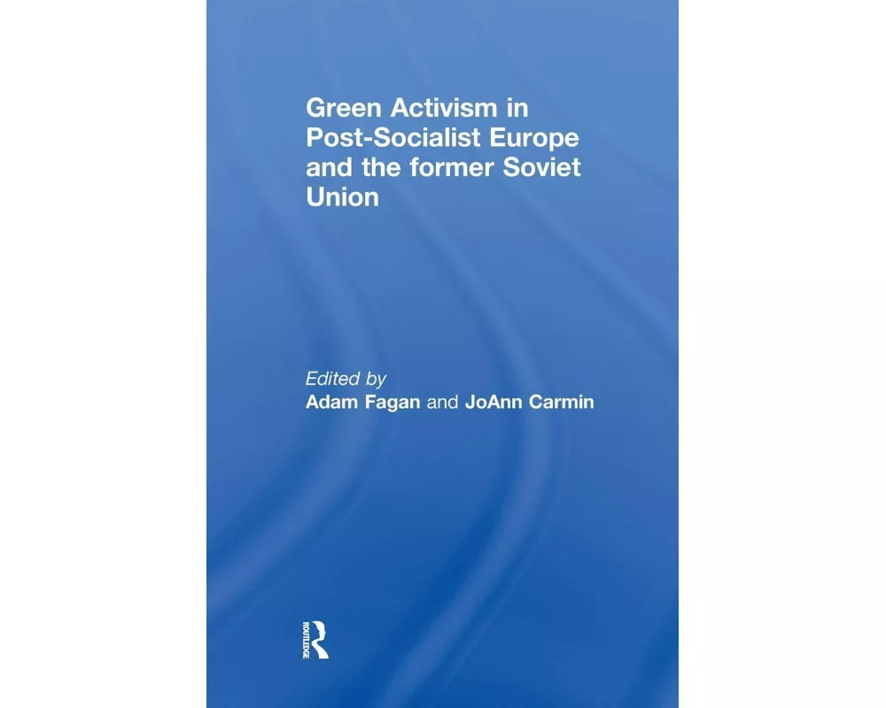 Green Activism in Post-Socialist Europe and the Former Soviet Union