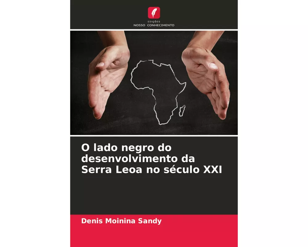 O lado negro do desenvolvimento da Serra Leoa no século XXI