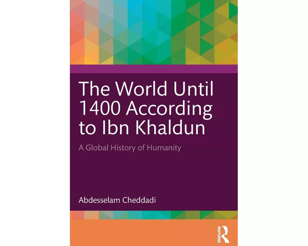 The World Until 1400 According to Ibn Khaldun