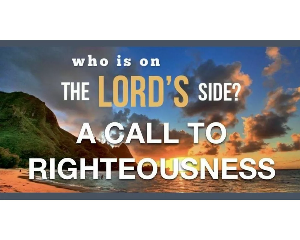 Who Is on the Lord's Side? A Call to Righteousness