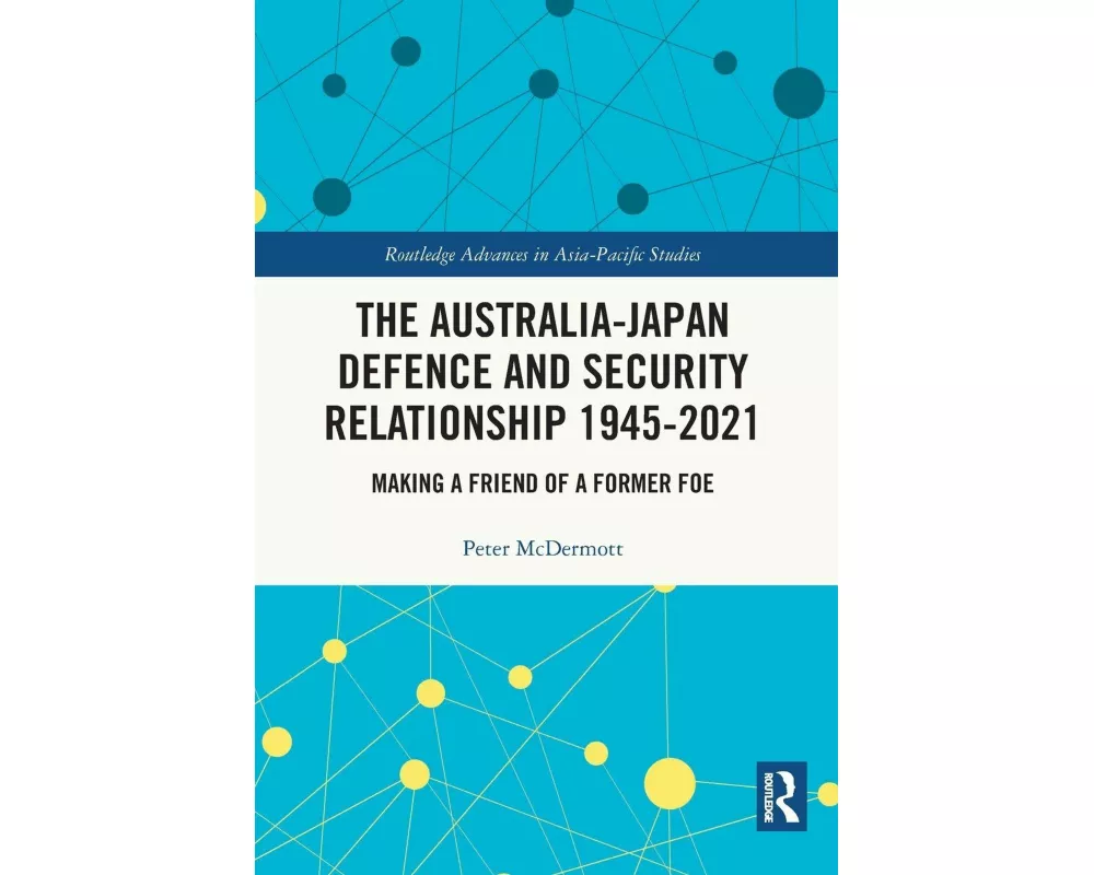 The Australia-Japan Defence and Security Relationship 1945-2021