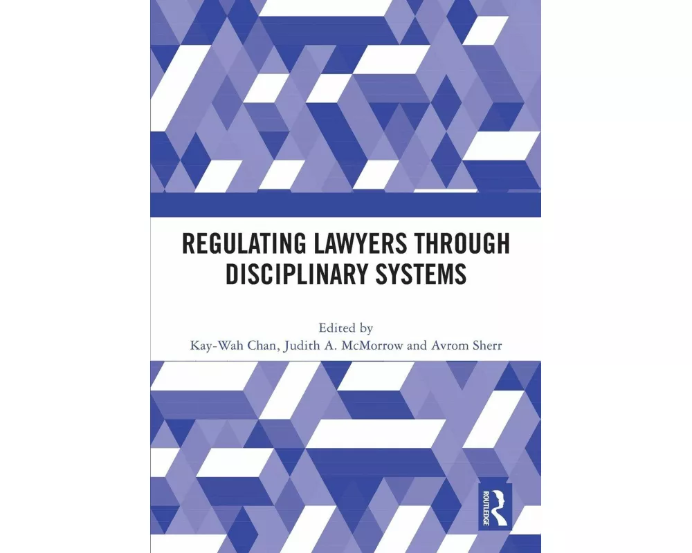 Regulating Lawyers Through Disciplinary Systems