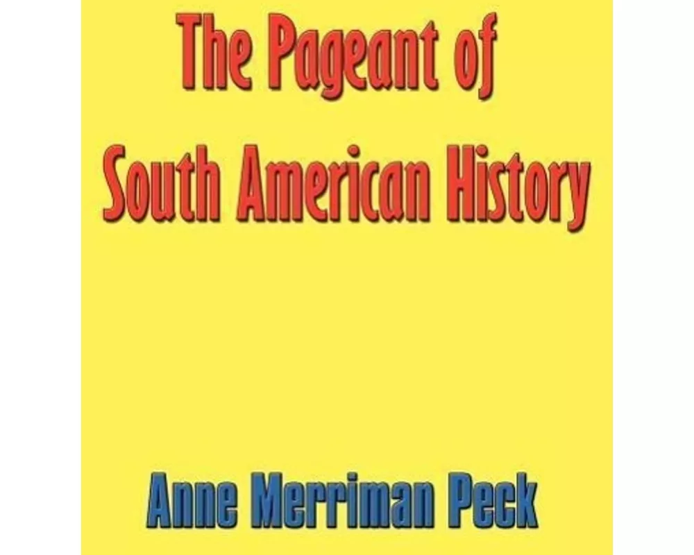 The Pageant of South American History